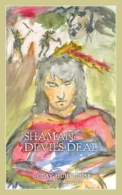 Shaman: Devil's Deal by Clay Hurtubise