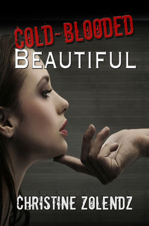 Cold-Blooded Beautiful by Christine Zolendz