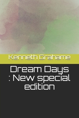 Dream Days: New special edition by Kenneth Grahame