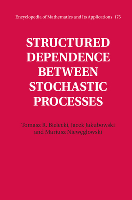Structured Dependence Between Stochastic Processes by Jacek Jakubowski, Mariusz Niew&#553;glowski, Tomasz R. Bielecki