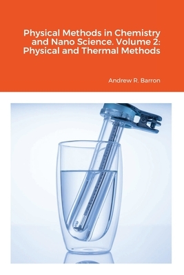 Physical Methods in Chemistry and Nano Science. Volume 2: Physical and Thermal Methods by Wala Algozeeb, Andrew Barron