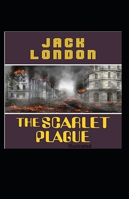 The Scarlet Plague Illustrated by Jack London