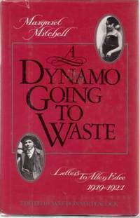 Dynamo Going to Waste: Letters to Allen Edee, 1919-1921 by Margaret Mitchell, Jane Bonner Peacock