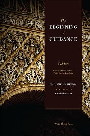 The Beginning of Guidance by Abu Hamid al-Ghazali