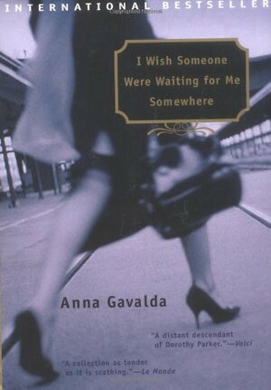 I Wish Someone Were Waiting for Me Somewhere by Anna Gavalda
