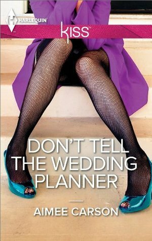 Don't Tell the Wedding Planner by Aimee Carson