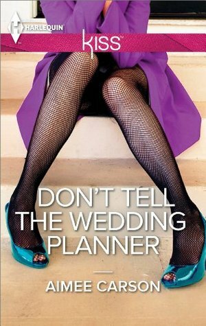 Don't Tell the Wedding Planner by Aimee Carson