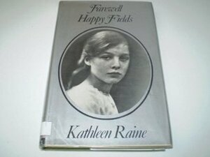 Farewell Happy Fields: Memories of Childhood by Kathleen Raine