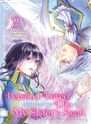 The Person I Loved Asked Me to Die in My Sister's Stead, Volume 2 by Mizuki Nagano