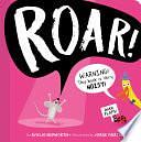 ROAR!: WARNING! This book is very NOISY! by Amelia Hepworth