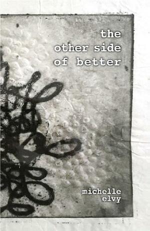The Other Side of Better by Michelle Elvy