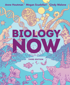 Biology Now by Anne Houtman, Megan Scudellari, Cindy Malone