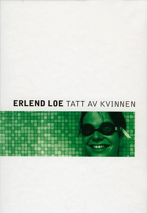 Tatt av kvinnen by Erlend Loe