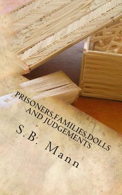 Prisoners, Families, Dolls and Judgements by S. B. Mann