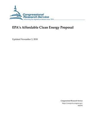 Epa's Affordable Clean Energy Proposal by Kate C. Shouse, Jonathan L. Ramseur, Linda Tsang