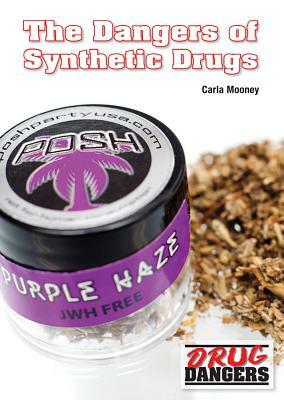 The Dangers of Synthetic Drugs by Carla Mooney