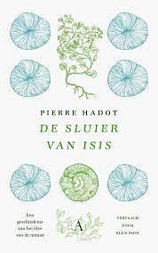 De sluier van Isis: een geschiedenis van het idee van de natuur by Pierre Hadot