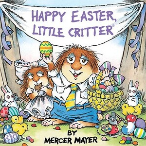 Happy Easter, Little Critter by Mercer Mayer, Moncure