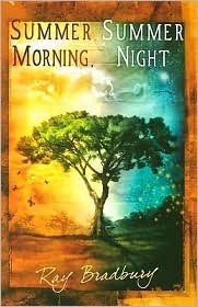 Summer Morning, Summer Night by Ray Bradbury