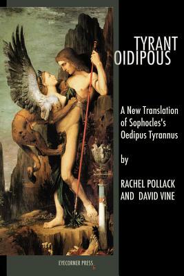 Tyrant Oidipous: A New Translation of Sophocles's Oedipus Tyrannus by Sophocles