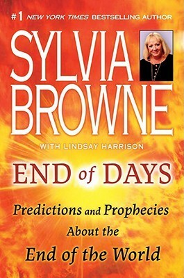 End of Days: Predictions and Prophecies About the End of the World by Lindsay Harrison, Sylvia Browne