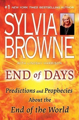 End of Days: Predictions and Prophecies About the End of the World by Sylvia Browne, Lindsay Harrison