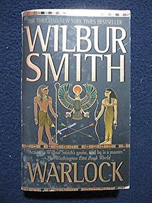 Warlock:A Novel of Ancient Egypt.Sequel to,River God & The Seventh Scroll. by Wilbur Smith, Wilbur Smith