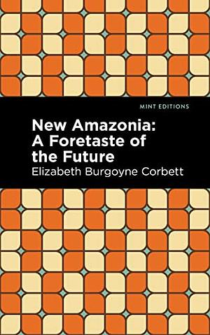 New Amazonia by Elizabeth Burgoyne Corbett