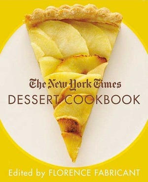The New York Times Dessert Cookbook by Florence Fabricant