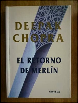 El Retorno de Merlin by Deepak Chopra