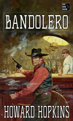 Bandolero: A Howard Hopkins Western Adventure by Howard Hopkins