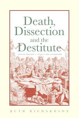 Death, Dissection and the Destitute by Ruth Richardson