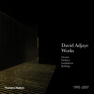 David Adjaye - Works 1995-2007: Houses, Pavilions, Installations, Buildings by David Adjaye