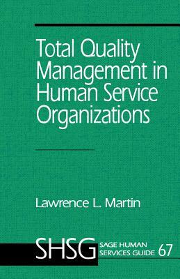 Total Quality Management in Human Service Organizations by Lawrence L. Martin