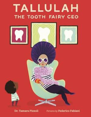 Tallulah the Tooth Fairy CEO by Tamara Pizzoli