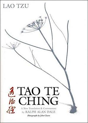 Tao Te Ching: A New Translation and Commentary by John Cleare, Ralph Alan Dale, Lao Tsu