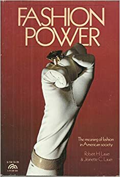 Fashion Power: The Meaning of Fashion in American Society by Robert H. Lauer, Jeanette C. Lauer