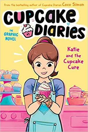 Katie and the Cupcake Cure The Graphic Novel by Coco Simon