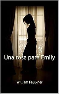 Una rosa para Emily  by William Faulkner
