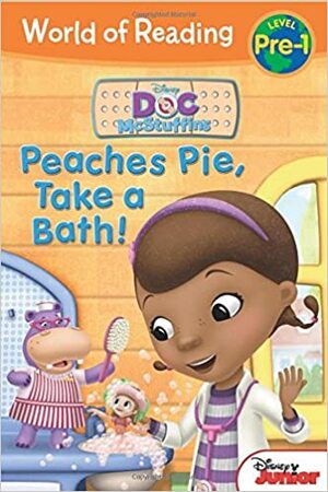 World of Reading: Doc McStuffins Peaches Pie, Take a Bath!: Level Pre-1 by The Walt Disney Company