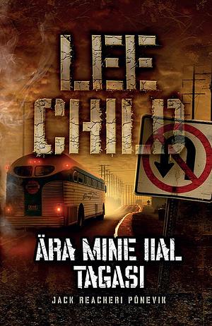 Ära mine iial tagasi by Lee Child