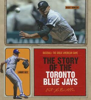 The Story of the Toronto Blue Jays by Nate LeBoutillier