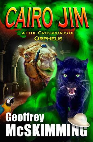 Cairo Jim at the Crossroads of Orpheus by Geoffrey McSkimming