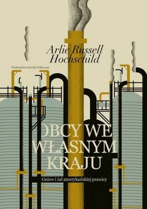 Obcy we własnym kraju. Gniew i żal amerykańskiej prawicy by Arlie Russell Hochschild, Patryk Mogilnicki, Hanna Pustuła