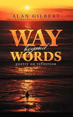 Way Beyond Words: Poetry on Reflection by Alan Gilbert