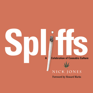 Spliffs: A Celebration of Cannabis Culture by Howard Marks, Nick Jones