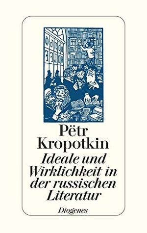 Ideale und Wirklichkeit in der russischen Literatur by Peter Urban, Peter Kropotkin