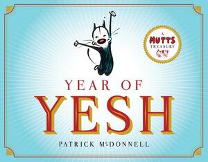 Year of Yesh, Volume 25: A Mutts Treasury by Patrick McDonnell