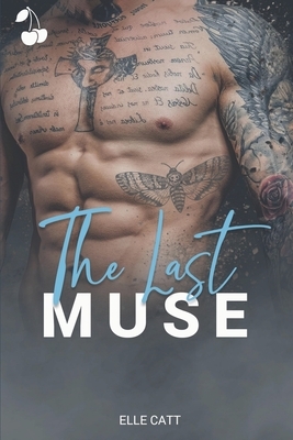 The Last Muse: Rip by Elle Catt