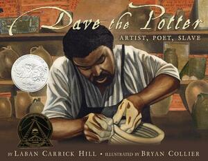Dave the Potter: Artist, Poet, Slave by Laban Carrick Hill